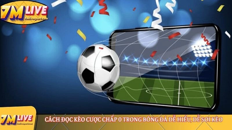 Kèo chấp 0 là gì? Cách đọc, hướng dẫn tính tiền thắng thua 8 Cách đọc kèo cược chấp 0