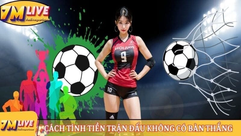 Cách tính tiền trận đấu không có bàn thắng 
