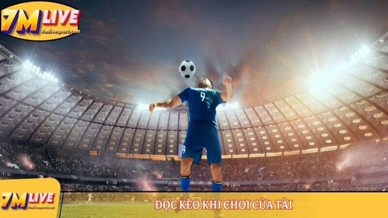 Kèo tài xỉu 2-2.5 là gì? Cách đọc chuẩn và ví dụ cụ thể 8 Đọc kèo khi chơi cửa Tài