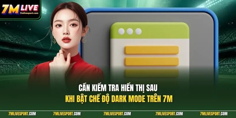 Bật Chế Độ Dark Mode Trên 7M Giúp Xem Bóng Đá Rõ Hơn 9 Cần kiểm tra hiển thị sau khi bật chế độ dark mode trên 7M
