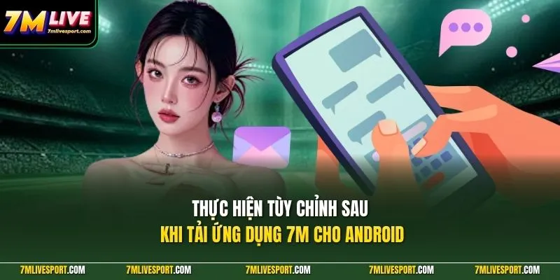 Tải Ứng Dụng 7M Cho Android - Theo Dõi Bóng Đá Nhanh 9 Thực hiện tùy chỉnh sau khi tải ứng dụng 7M cho android